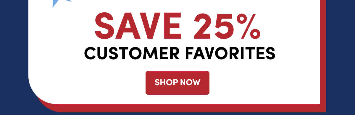  Save 25% Customer Favorites