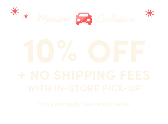  Buy Online. Pick Up In Store. Save 10%*