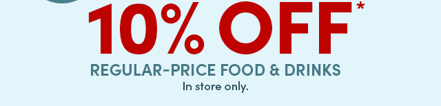  10% Off Regular-Price Food & Drinks* ›