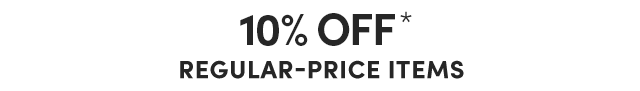  10% Off* Regular-Price Items