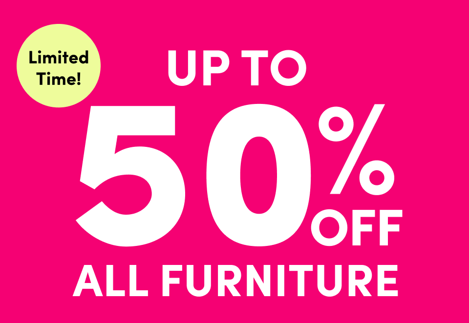  Save Up To 50% ALL Furniture