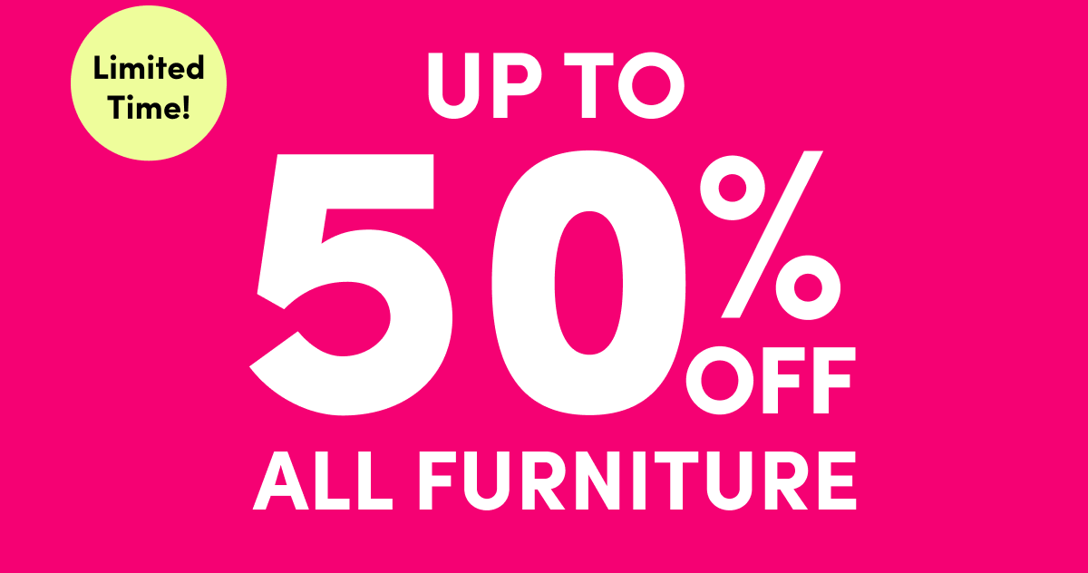  Save Up To 50% ALL Furniture