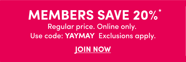  Members Save 20%*. Join Now ›