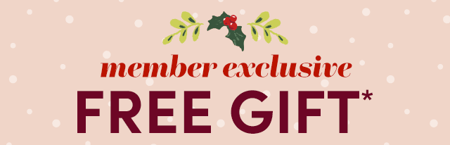  Member Exclusive Free Gift*