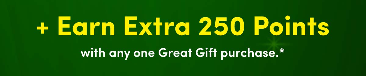  + Earn Extra 250 Points With Purchase*