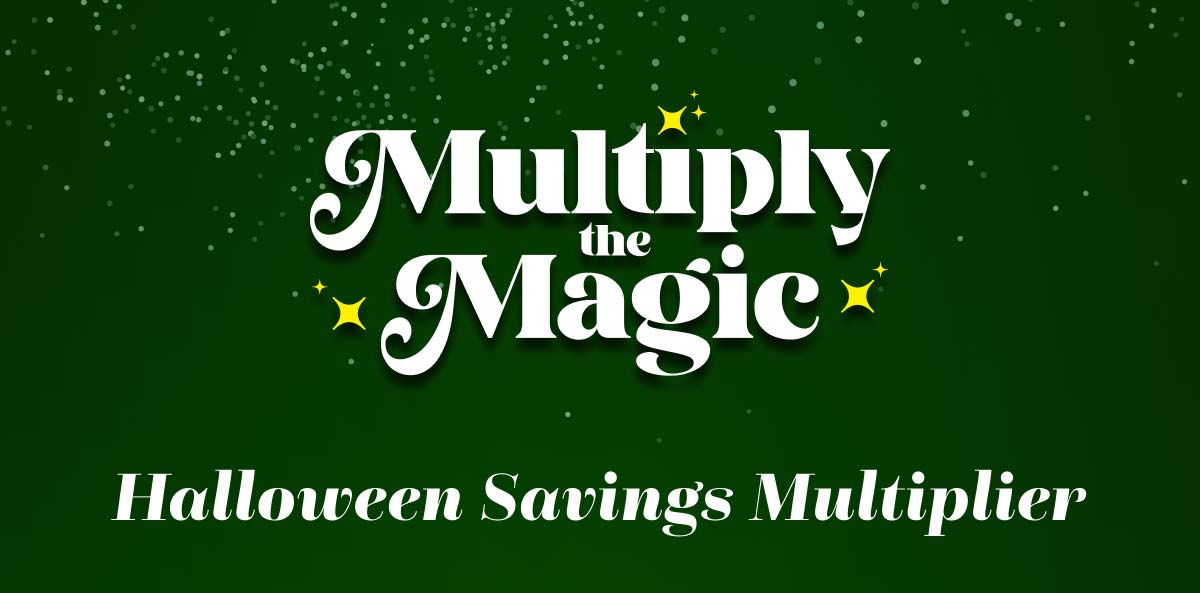  Multiply The Magic Halloween Savings Multiplier