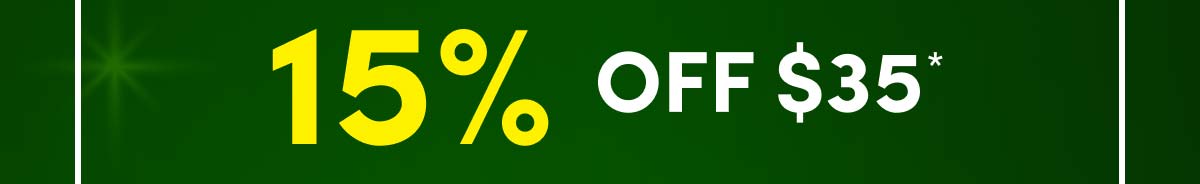  15% Off $35*