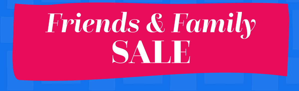  Friends And Family Sale