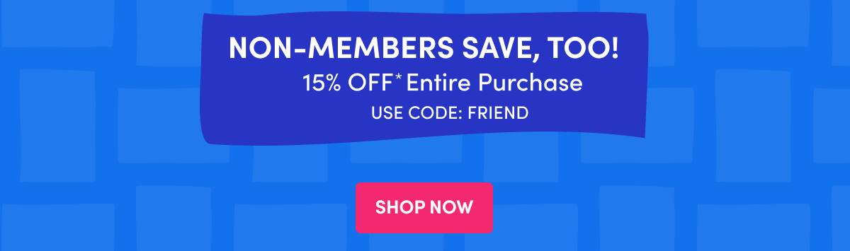  Non-Members Get 15% Off Entire Purchase*