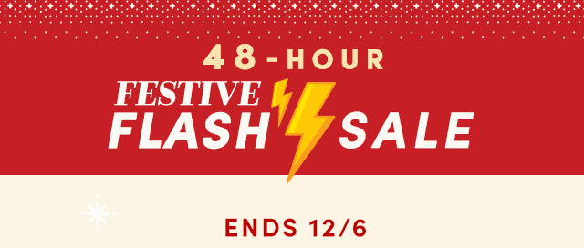  48-Hour Festive Flash Sale&nbsp- Ends 12/6