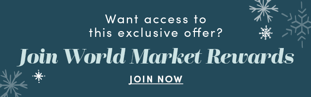  Want Access To This Special Offer? Join World Market Rewards ›