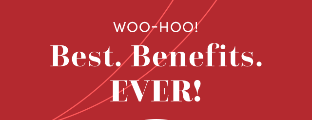  Woo Hoo! Best. Benefits. Ever!