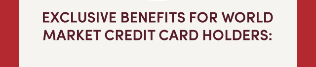  Exclusive Benefits For World Market Credit Card Holders: