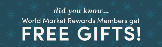  World Market Rewards Members Get Free Gifts!